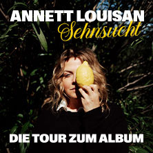 Annett Louisan - Sehnsucht - Live 2026 16.10.2026 moya Kulturbühne Rostock